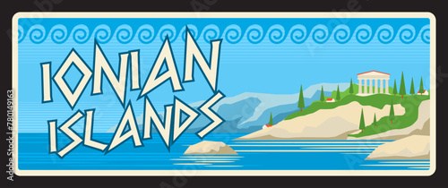 Ionian islands in Greece, Greek territory. Vector travel plate or sticker, vintage tin sign, retro vacation postcard or journey signboard, luggage tag. Souvenir plaque with landscape and temple
