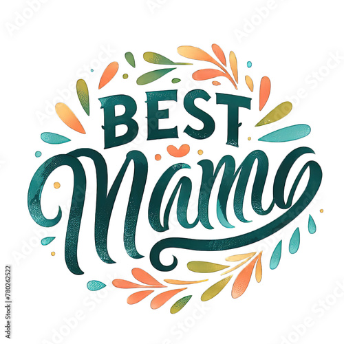 Best Mama Ever- Mother's Day vintage watercolour t- shirt design, Hand drawn illustration with hand-lettering and decoration floral plant elements, Isolated on white background.
