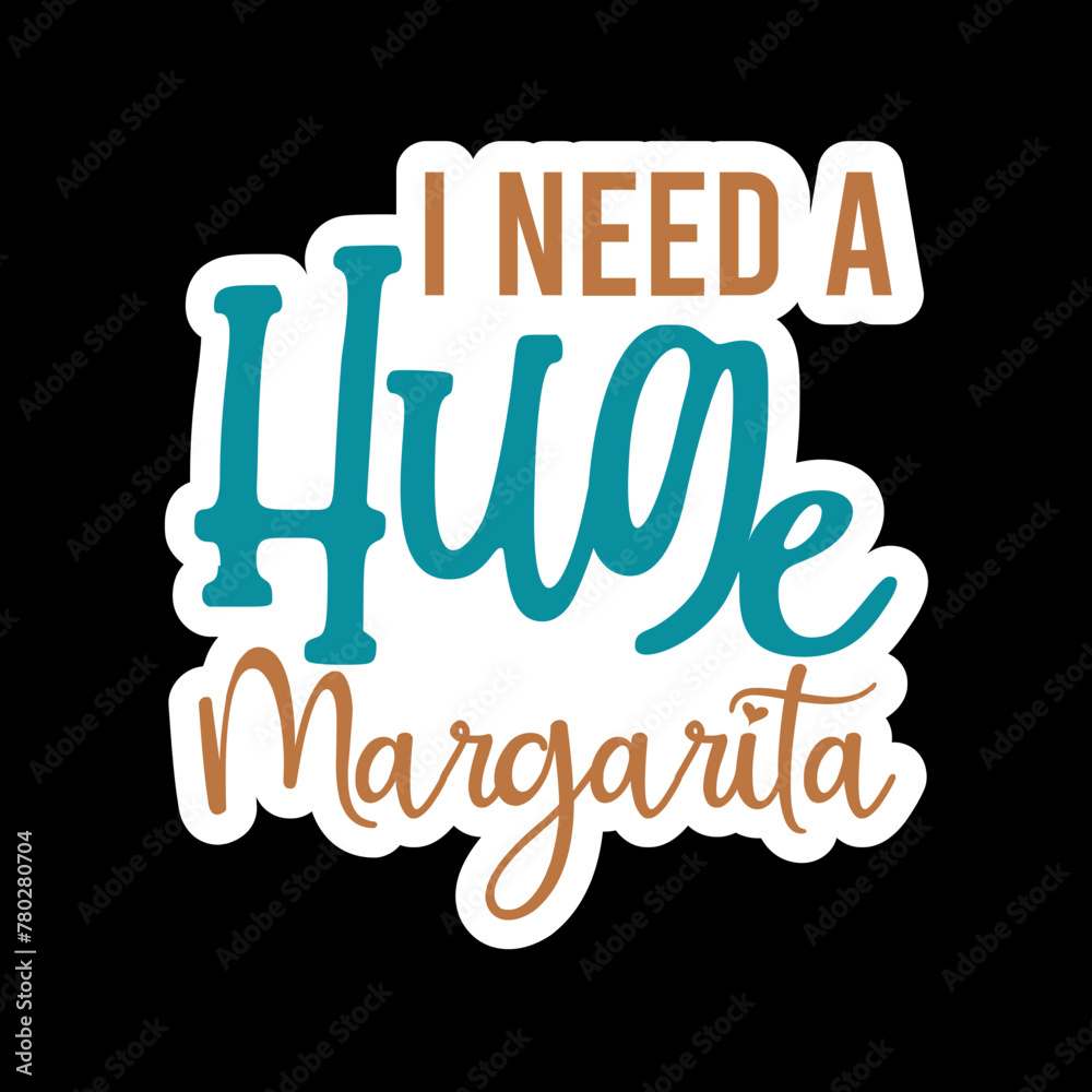 I Need A Huge Margarita