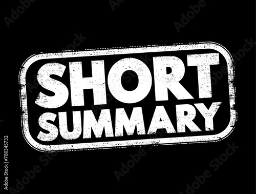 Short Summary - comprehensive and usually brief abstract, recapitulation, or compendium, text concept stamp