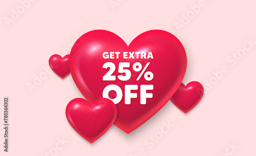 3d hearts love banner. Get Extra 25 percent off Sale. Discount offer price sign. Special offer symbol. Save 25 percentages. Extra discount message. Banner with 3d heart icon. Vector