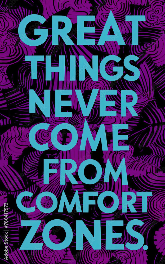 AI generated illustration of a motivational message: Great things never come from comfort zones