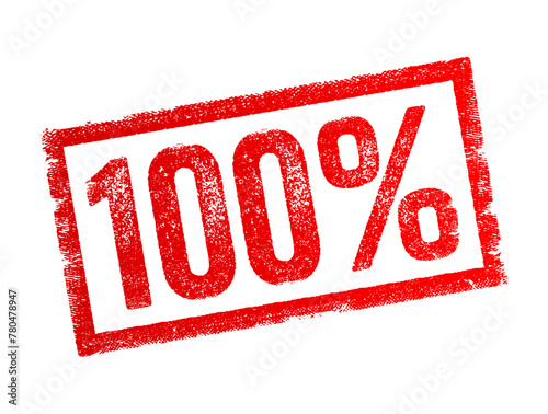 100 Percents - is a numerical expression indicating completeness or entirety, the maximum extent or degree of something, representing fullness, perfection or totality, text concept stamp