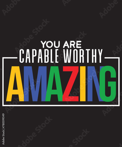 You are capable worthy amazing