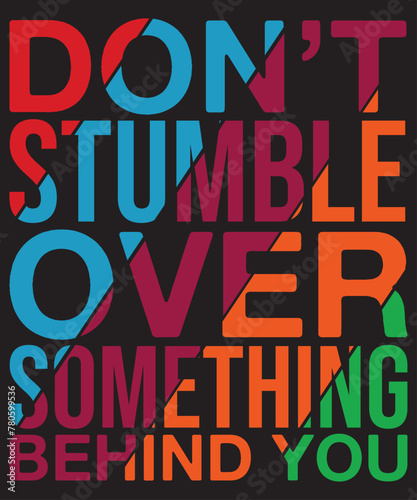 Don’t stumble over something behind you