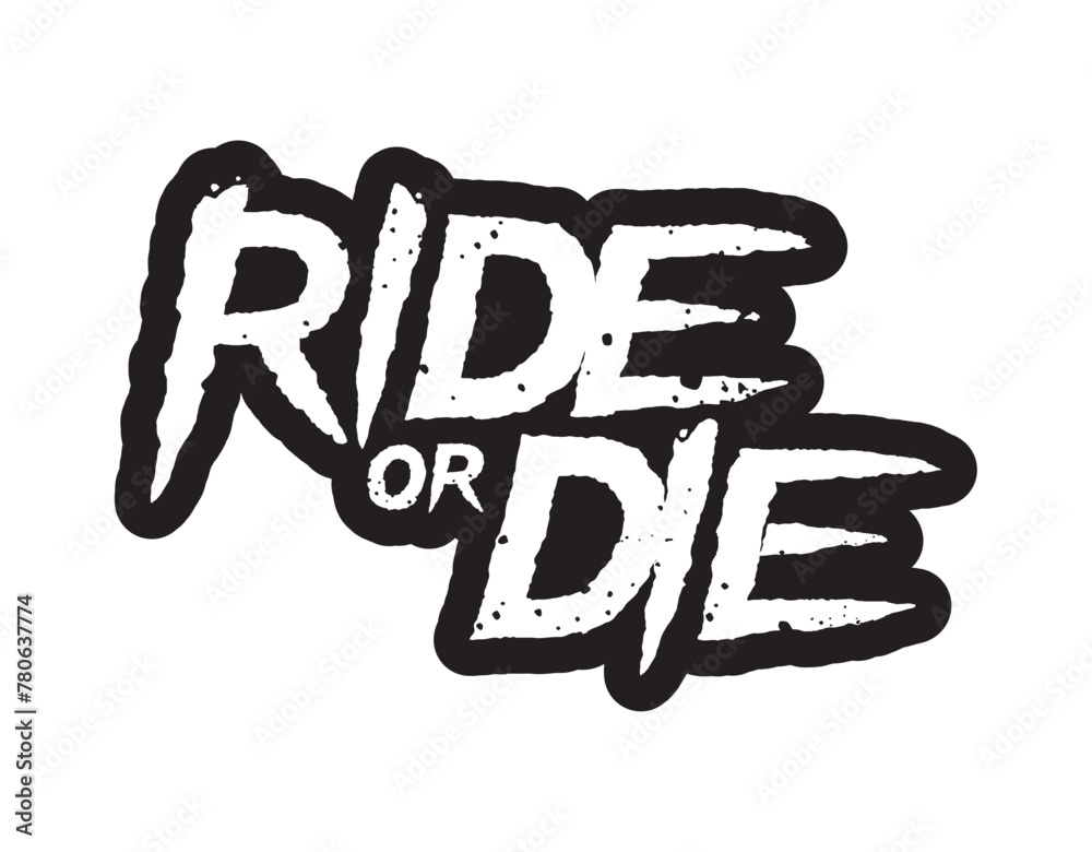 Vector black scratched and distorted RIDE OR DIE text. Isolated on