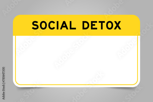 Label banner that have yellow headline with word social detox and white copy space, on gray background
