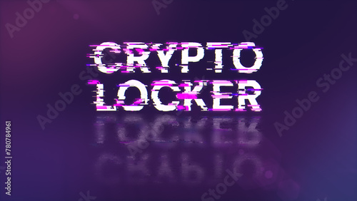 Crypto locker text with screen effects of technological glitches