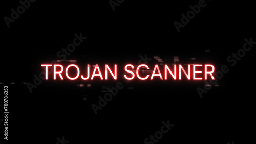 Trojan scanner text with screen effects of technological glitches