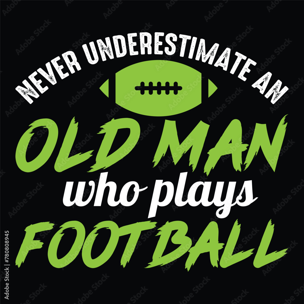 never underestimate an old man who plays football