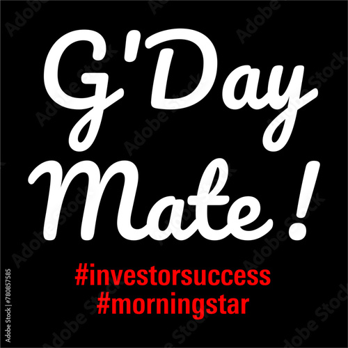 G DAY Mate !, Investorsuccess , Morning star