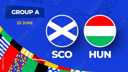 Scotland vs Hungary football 2024 match versus. 2024 group stage championship match versus teams intro sport background, championship competition (ID: 780924303)