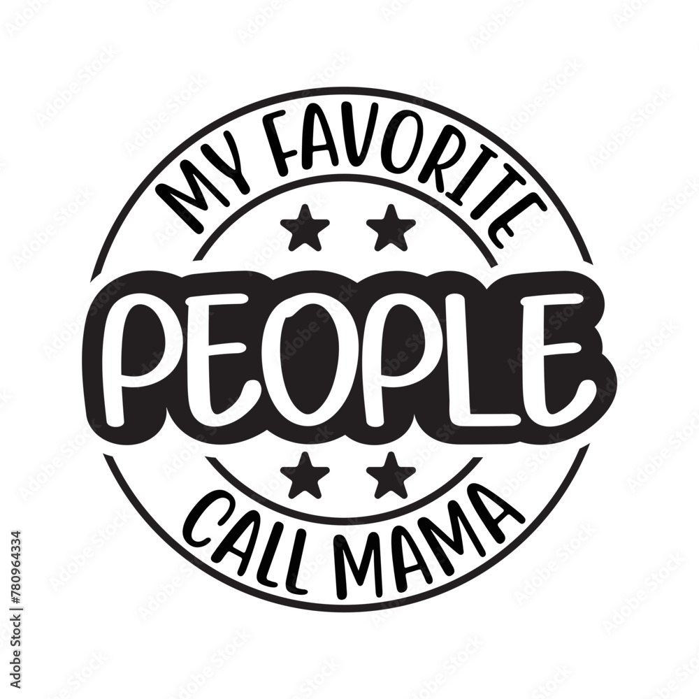 My Favorite People Call Mama SVG Design