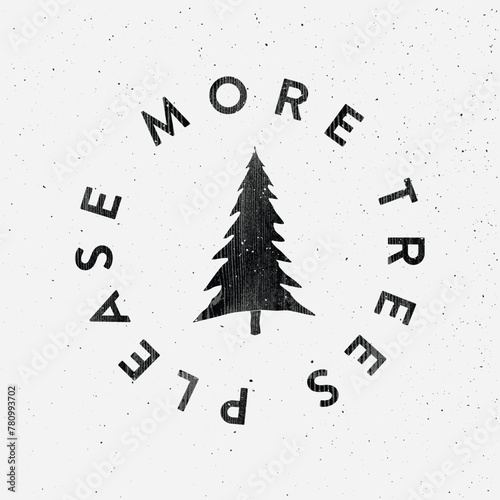 More trees please. Badge for outdoor oriented graphics, for those who long to be outside.