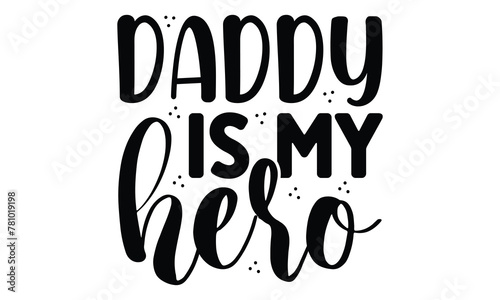 daddy is my hero, father's day t shirt design, eps file