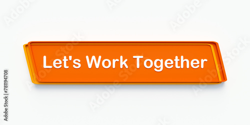 Let's work together. Orange colored banner. Support, recruitement, business, hiring, motivation. photo