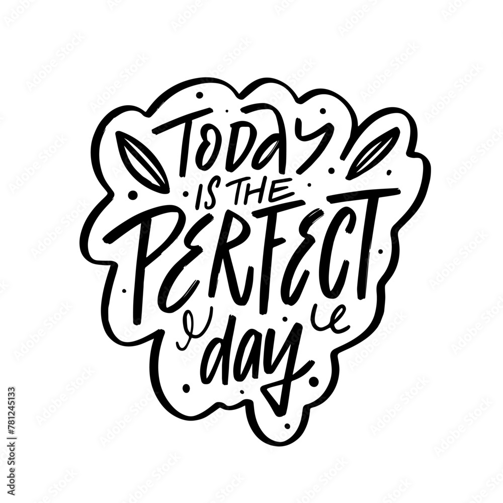 Today is the perfect day in bold black text on a white background, typographic composition.