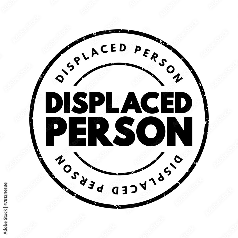 Displaced Person - who have been obliged to flee or to leave their homes or places of habitual residence, text concept stamp - obrazy, fototapety, plakaty 