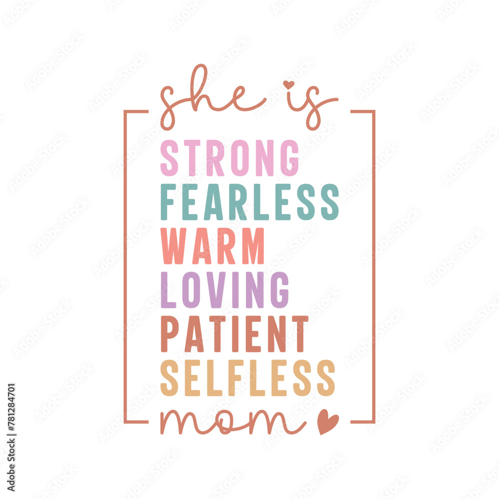 She Is Strong Fearless Warm Loving Patient Selfless Mom Quote SVG