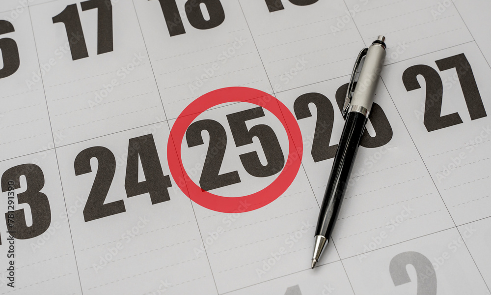 twenty-fifth day of the month on the calendar marked with a red circle. 25th. twenty-fifth day of the month on the calendar marked with a red circle. 25th.