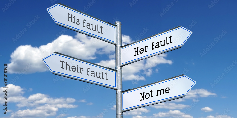 His fault, her fault, their fault, not me - metal signpost with four arrows His fault, her fault, their fault, not me - metal signpost with four arrows