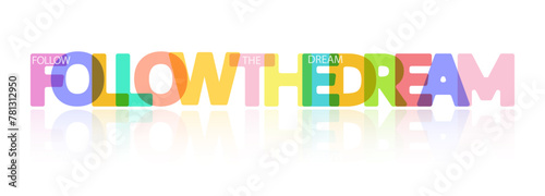 FOLLOW THE DREAM. A motivating phrase for learning, training, self-perfection and goal achievement