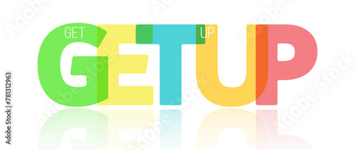 GET UP. A motivating phrase for learning, training, self-perfection and goal achievement