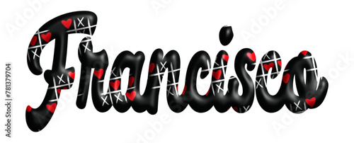 Francisco - black color with tic tac toe game with red hearts -name - three-dimensional effect tubular writing - Vector graphics - Word for greetings, banners, card, prints, cricut,, sublimation