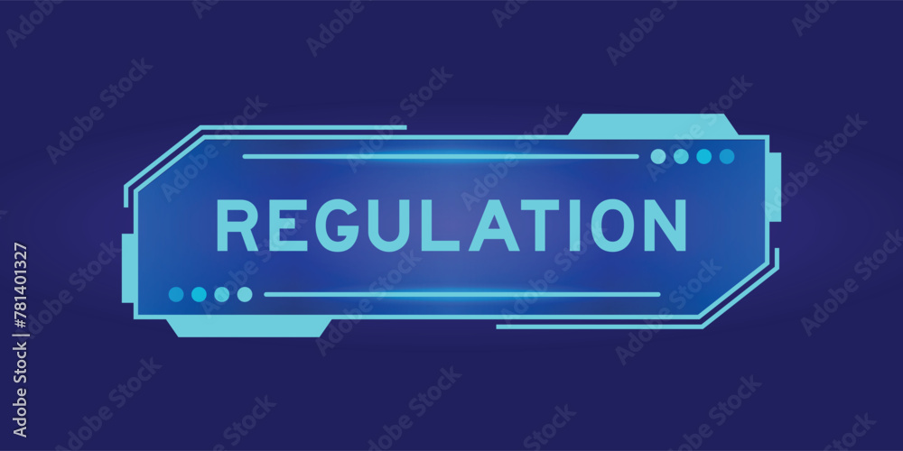 Futuristic hud banner that have word regulation on user interface screen on blue background Futuristic hud banner that have word regulation on user interface screen on blue background