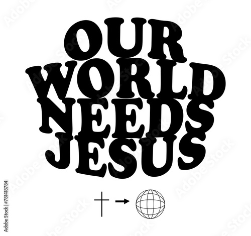 Our World Needs Jesus