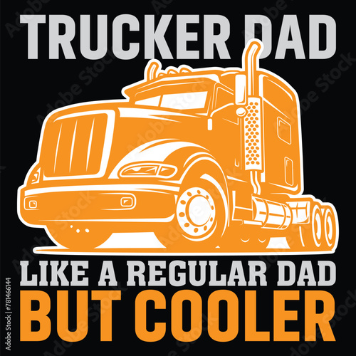 trucker dad like a regular dad but cooler t shirt design