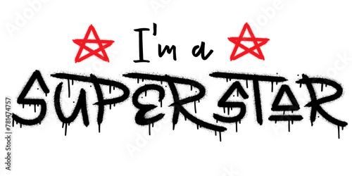 I'm a superstar. Urban street graffiti style with splash effects and drops on white background. Vector Illustration