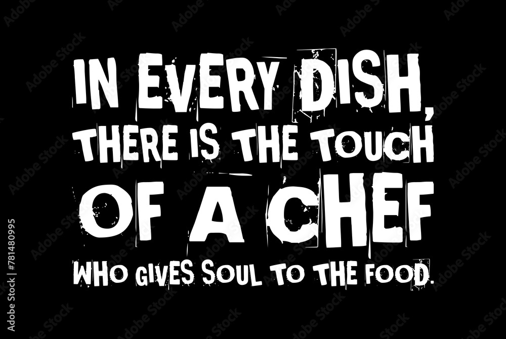 in every dish there is the touch of a chef who gives soul to the food simple typography with black background