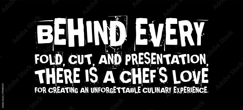 behind every fold cut and presentation there is a chefs love for creating an unforgettable culinary experience simple typography with black background