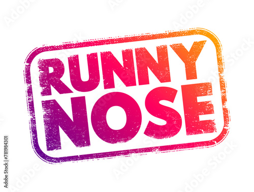 Runny Nose - excessive production of nasal mucus, leading to a discharge or flow of fluid from the nostrils, text concept stamp