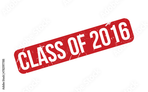 Class of 2016 rubber grunge stamp seal vector