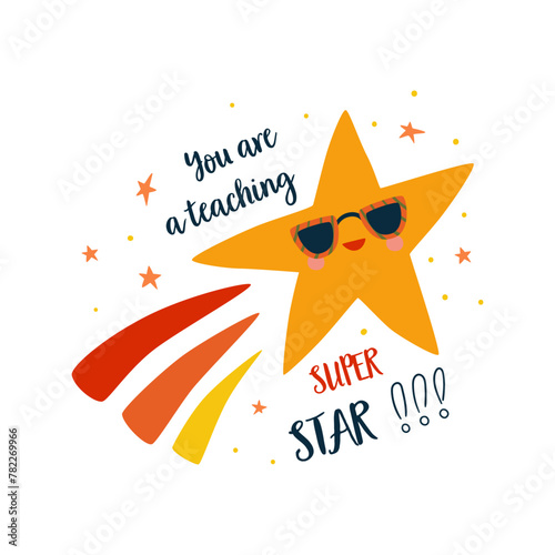 Thank you teacher greeting card with text You are a teaching Super Star. Cute vector element for party posters, clothing, card, stickers. Funny yellow star wears sunglasses.