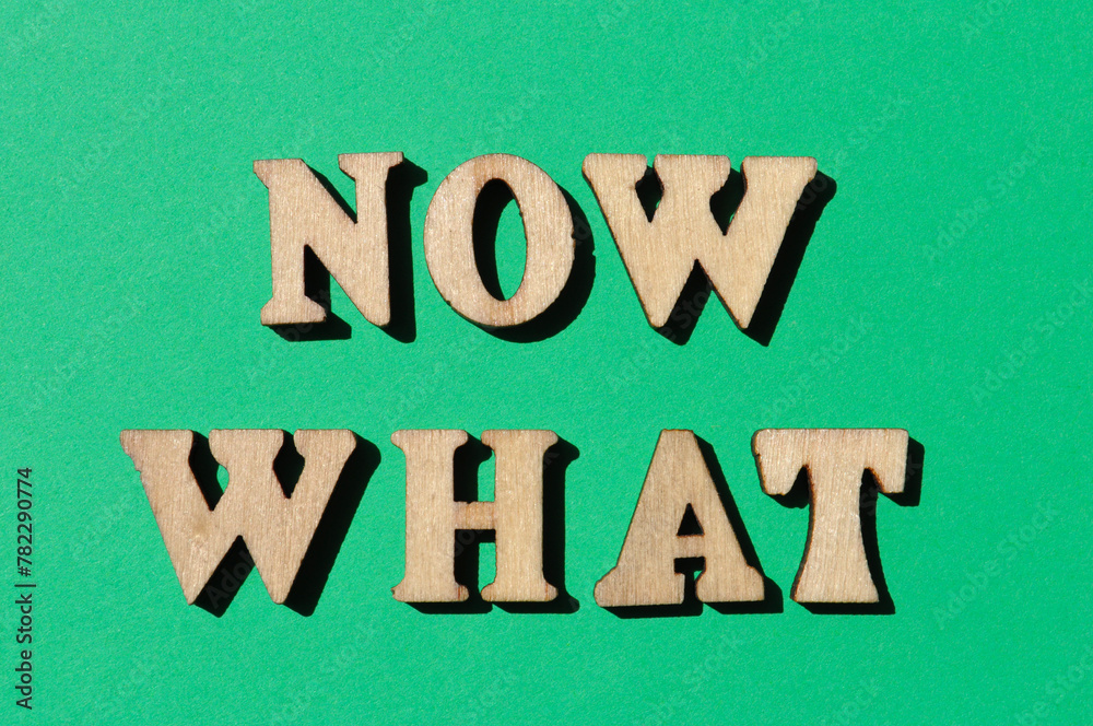 Fotografie Now What, phrase as banner headline