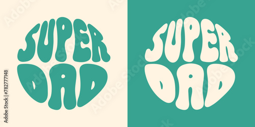 Super Dad Groovy lettering. Retro quote in round shape. Happy father's day concept © Karelkart