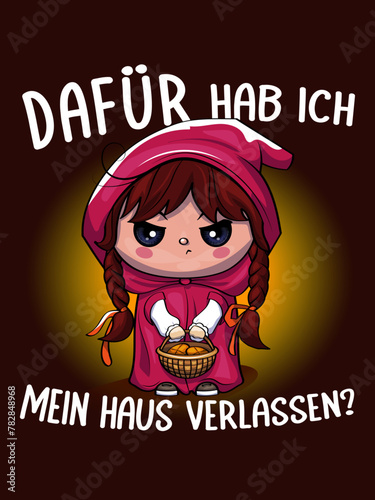 Dafür hab ich mein Haus verlassen? Rotkäppchen, Illustration, Vektorgrafik, E-Commerce-Design, lustige Sprüche, Printdesign, Accessoires, Bekleidung, trendige Design