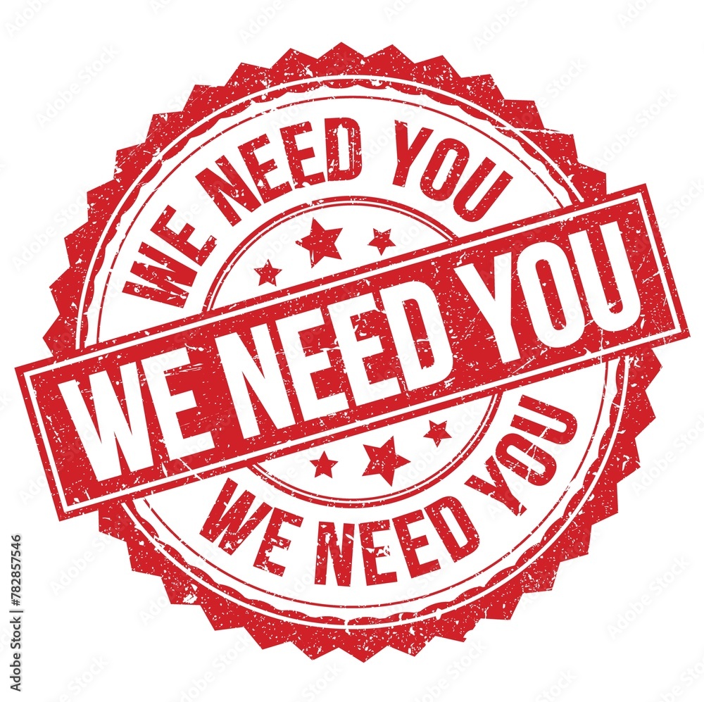WE NEED YOU text on red round stamp sign WE NEED YOU text on red round stamp sign
