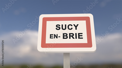 City sign of Sucy-en-Brie. Entrance of the town of Sucy en Brie in, Val-de-Marne, France. Panneau de Sucy-en-Brie.