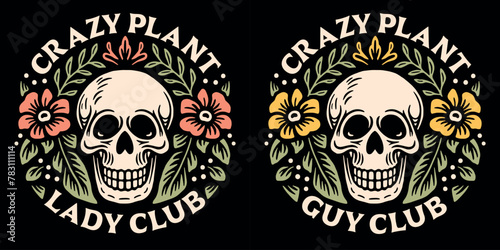 Crazy plant lady guy club badge. Funny plants lover mom dad parent quotes floral skull illustration. Retro vintage gothic aesthetic vector text for gardener florist gifts shirt design clothing. photo