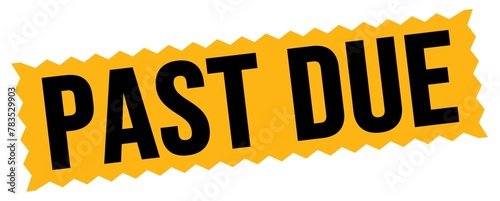 PAST DUE text written on orange-black zig-zag stamp.