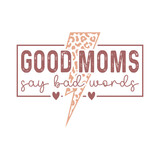 Good Moms Say Bad Words Quote SVG
