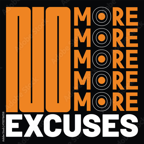 No more excuses, t shirt design, motivation t shirt design, no more, excuses, typography, motivation typography, motivation typography design