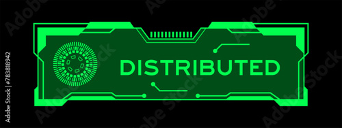 Green color of futuristic hud banner that have word distributed on user interface screen on black background