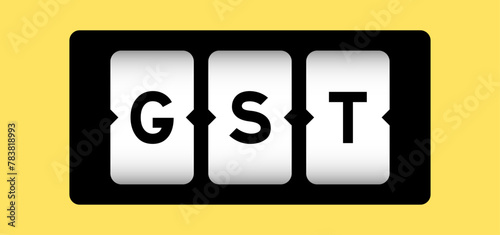 Black color in word GST (Abbreviation of Goods and Service Tax) on slot banner with yellow color background