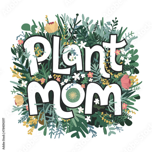 Mother's Day 2024, PLANT MOM wildflowers illustration typography
