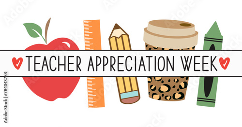 Happy Teacher Appreciation Week school banner. End of Year, Back to School concept.